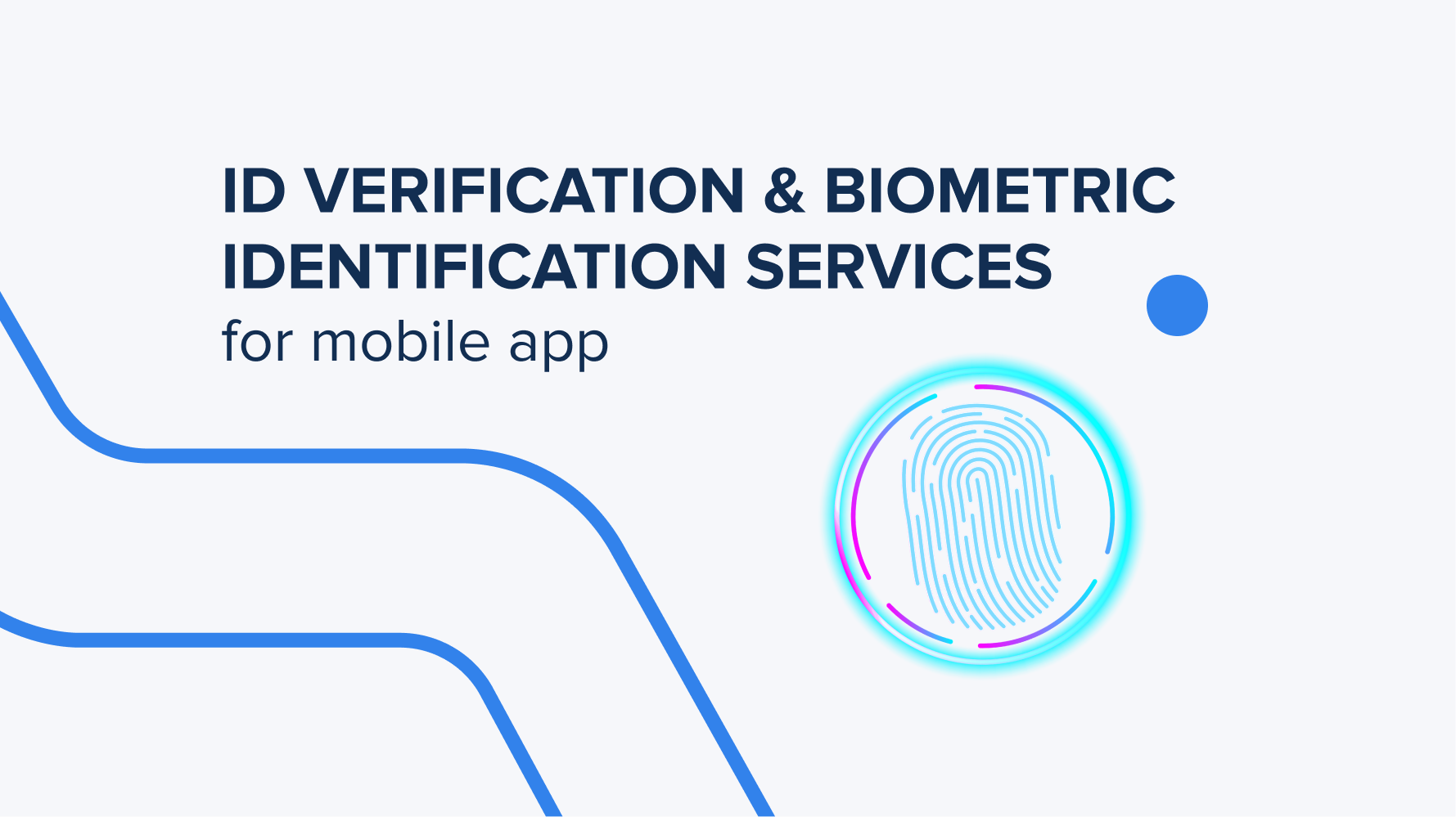 ID Verification and Biometric Identification Services for Mobile App. Main Features and Benefits for Business