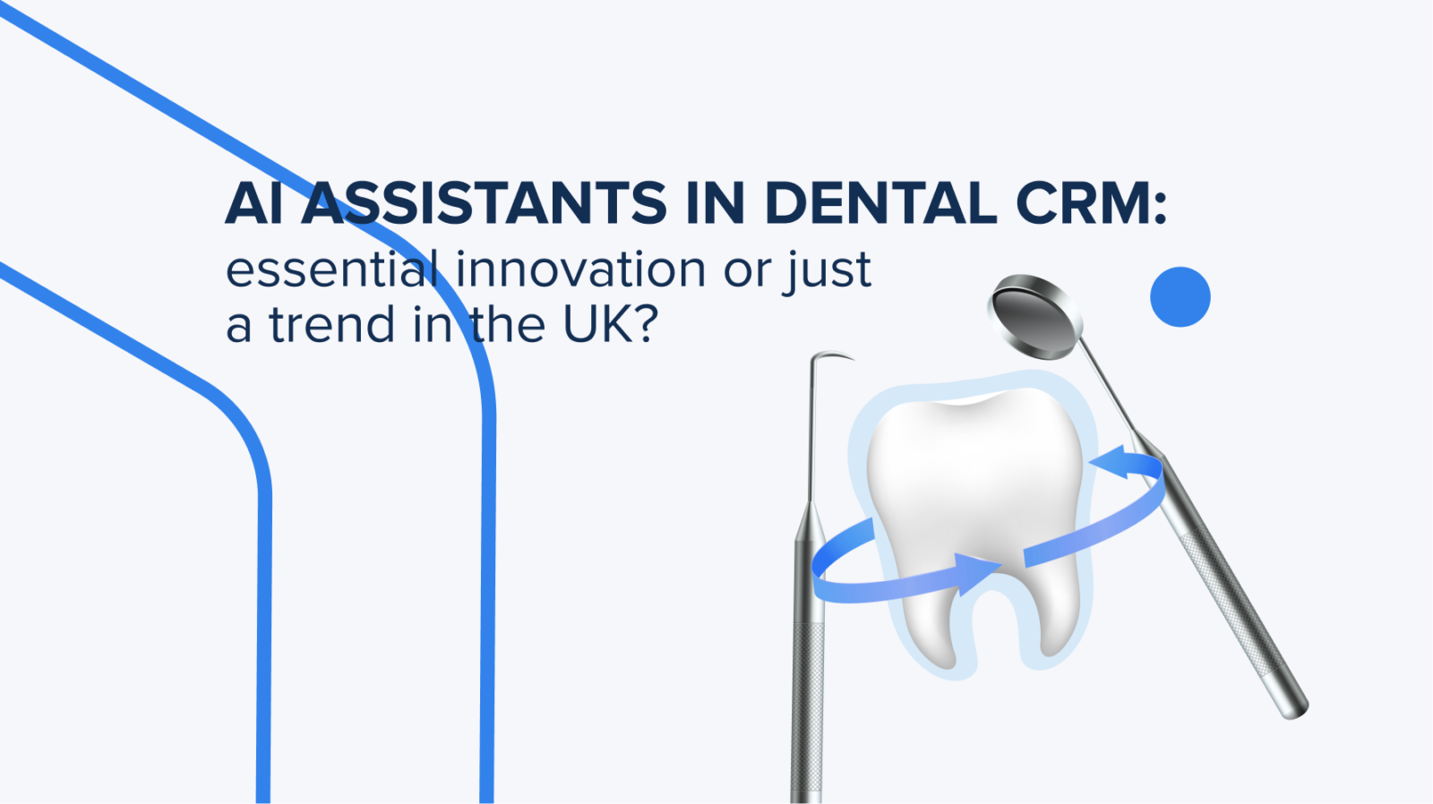 AI Assistants in Dental CRM: Essential Innovation or Just a Trend in the UK?