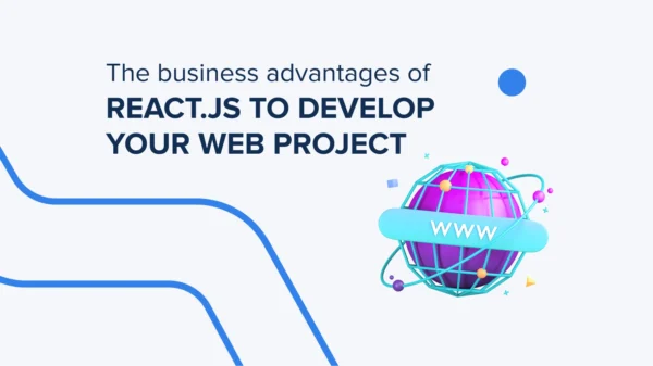 Business Advantages of React.JS