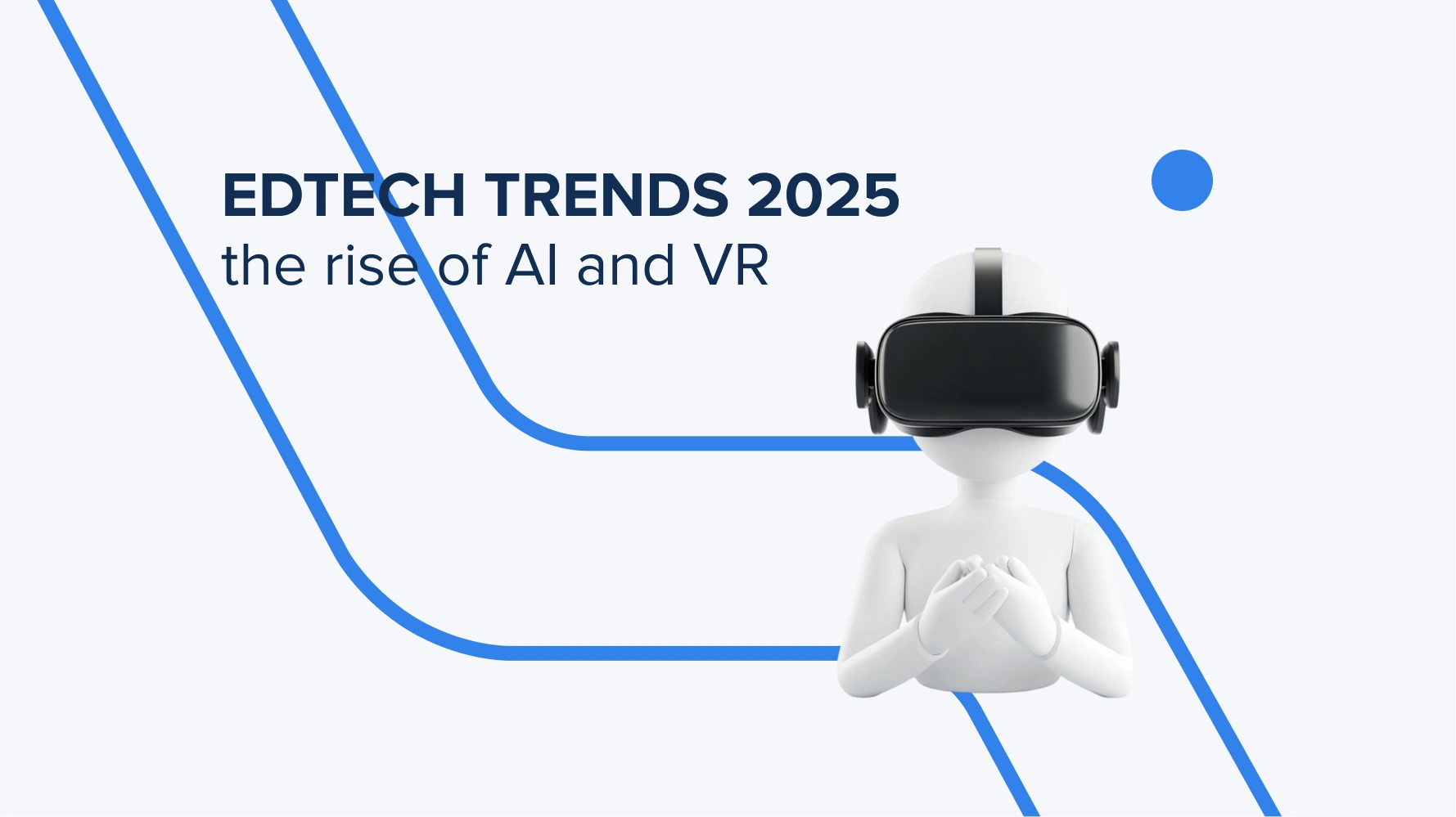 EdTech Trends That Change Learning Ecosystem in 2025